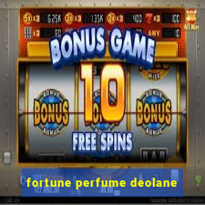 fortune perfume deolane